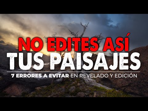 7 ERRORES de REVELADO Y EDICIÓN ❌ en Lightroom | Fotografía de paisajes